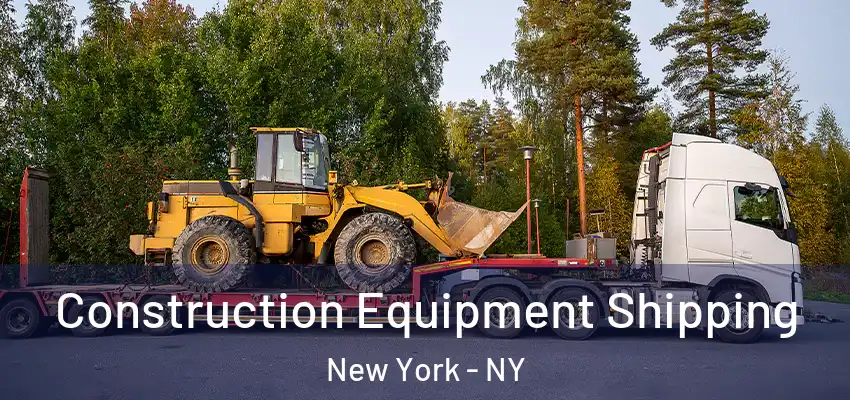 Construction Equipment Shipping New York - NY